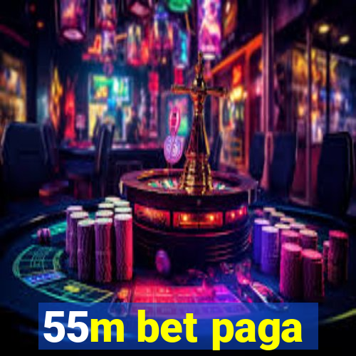 55m bet paga